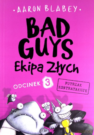 Ekipa złych. Bad guys. Pakiet odcinek 1-3 - Aaron Blabey [3xKSIĄŻKA]