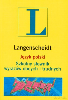Język Polski Szkolny Słownik Wyrazów Obcych I Trudnych [KSIĄŻKA]