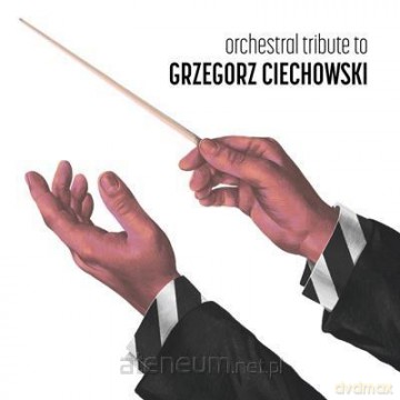 Orchestral tribute to Grzegorz Ciechowski [CD]