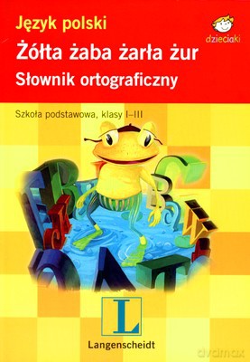 Żółta Żaba Żarła Żur Słownik Ortograficzny [KSIĄŻKA]