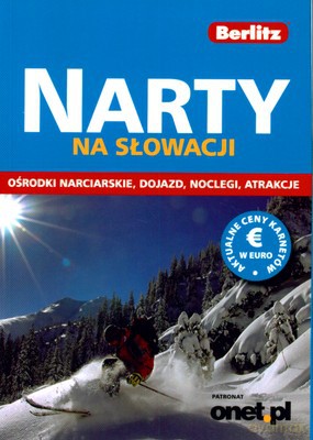 Narty Na Słowacji Przewodnik Ośrodki Narciarskie Dojazd Noclegi Atrakcje [KSIĄŻKA]