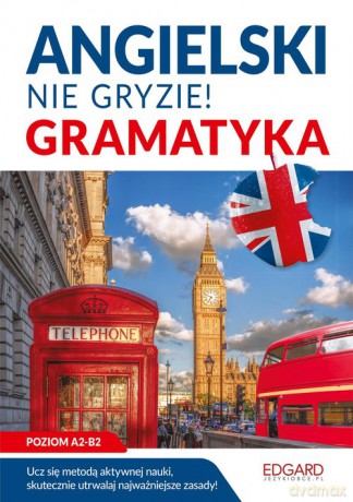 Angielski Nie gryzie! Gramatyka - Katarzyna Kujawa [KSIĄŻKA]