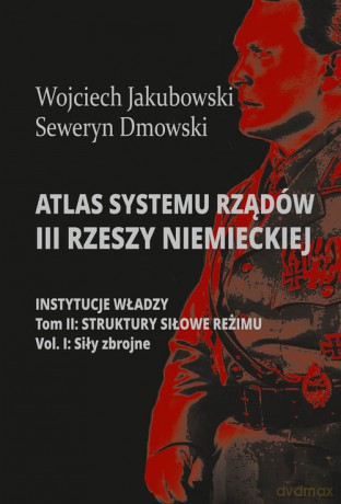 Atlas systemu rządów III Rzeszy Niemieckiej (Tom 2) Część 1 [KSIĄŻKA]