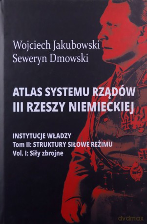 Atlas systemu rządów III Rzeszy Niemieckiej (Tom 2) Część 1 [KSIĄŻKA]