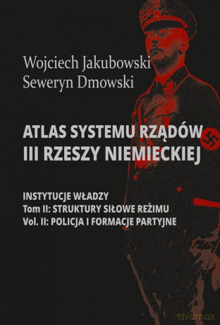 Atlas systemu rządów III Rzeszy Niemieckiej (Tom 2) Część 2 [KSIĄŻKA]
