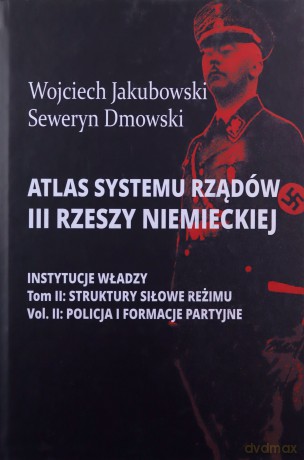 Atlas systemu rządów III Rzeszy Niemieckiej (Tom 2) Część 2 [KSIĄŻKA]