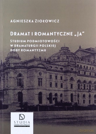 Dramat i romantyczne Ja - Agnieszka Ziołowicz [KSIĄŻKA]