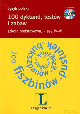 Język Polski 100 Dyktand Testów I Zabaw Szkoła Podstawowa Klasy IV-Vi [KSIĄŻKA]
