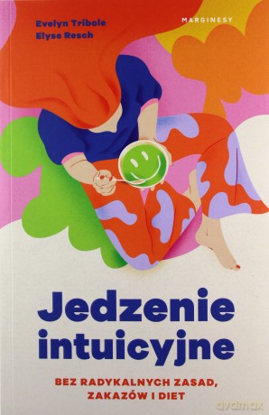 Jedzenie intuicyjne - Evelyn Tribole, ElyseResch [KSIĄŻKA]