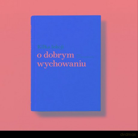 Kilka lekcji o dobrym wychowaniu - Irena Kamińska-Radomska [KSIĄŻKA]