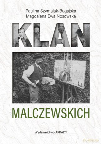 Klan Malczewskich - Paulina Szymalak-Bugajska, Ewa Nosowska Magdalena [KSIĄŻKA]