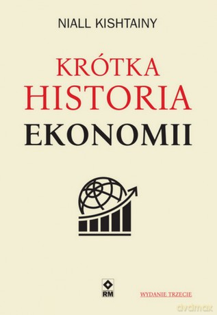 Krótka historia ekonomii - Niall Kishtainy [KSIĄŻKA]