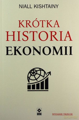 Krótka historia ekonomii - Niall Kishtainy [KSIĄŻKA]