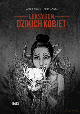 Leksykon dzikich kobiet - Anna Lewicka, KlaudiaMigacz [KSIĄŻKA]