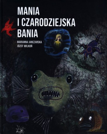 Mania i czarodziejska bania - Marianna Janczarska [KSIĄŻKA]