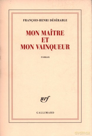 Mon maître et mon vainqueur - Francois-Henri Deserable [KSIĄŻKA]