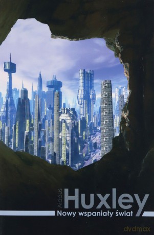 Nowy wspaniały świat - Aldous Huxley [KSIĄŻKA]
