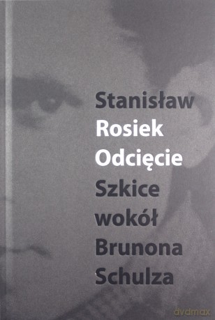 Odcięcie Szkice wokół Schulza - Stanisław Rosiek [KSIĄŻKA]