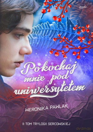 Pokochaj mnie pod uniwersytetem - Weronika Pawlak [KSIĄŻKA]