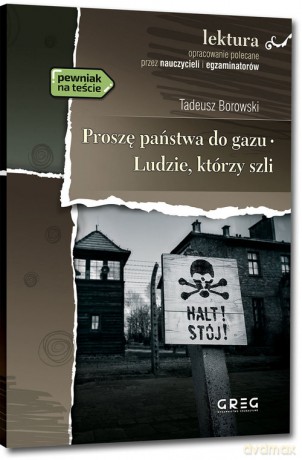 Proszę państwa do gazu. Ludzie, którzy szli - Tadeusz Borowski [KSIĄŻKA]