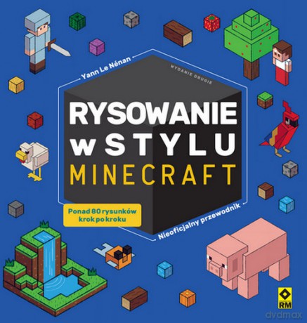 Rysowanie w stylu Minecraft Nieoficjalny przewodnik - Yann Le Nenan [KSIĄŻKA]