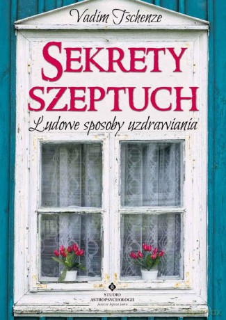 Sekrety szeptuch - Vadim Tschenze [KSIĄŻKA]