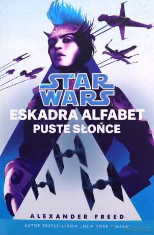Star Wars Eskadra Alfabet Puste słońce (Tom 2) - Alexander Freed [KSIĄŻKA]