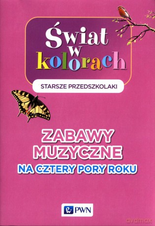 Świat w kolorach Starsze przedszkolaki Zabawy muzyczne na cztery pory roku - Klaudia Borys [KSIĄŻKA]