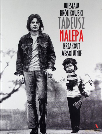 Tadeusz Nalepa Breakout absolutnie - Wiesław Królikowski [KSIĄŻKA]