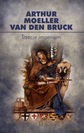 Trzecie imperium - van den Bruck Arthur Moeller [KSIĄŻKA]