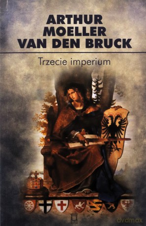 Trzecie imperium - van den Bruck Arthur Moeller [KSIĄŻKA]