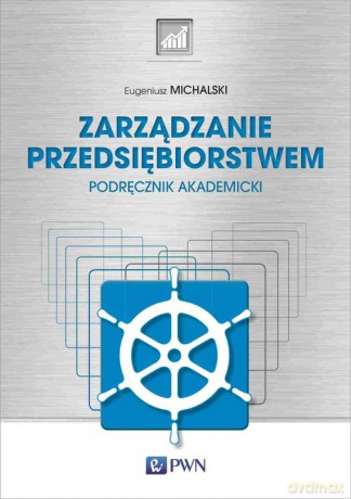 Zarządzanie przedsiębiorstwem - Eugeniusz Michalski [KSIĄŻKA]