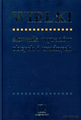 Wielki Słownik Wyrazów Obcych I Trudnych Edycja Specjalna (twarda) [KSIĄŻKA]