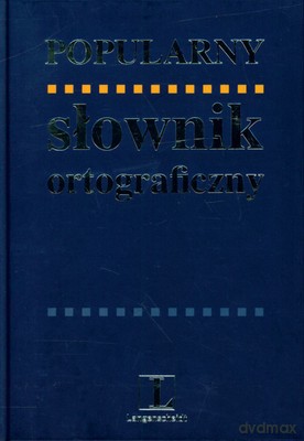 Popularny Słownik Ortograficzny Edycja Specjalna (twarda) [KSIĄŻKA]