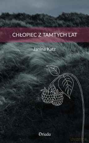 Chłopiec z tamtych lat - Janina Katz [KSIĄŻKA]