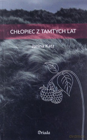 Chłopiec z tamtych lat - Janina Katz [KSIĄŻKA]