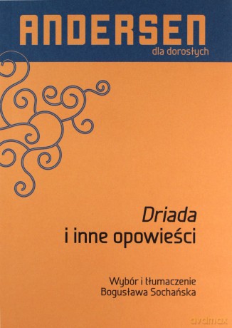Driada i inne opowieści. Andersen dla dorosłych - Hans Christian Andersen [KSIĄŻKA]