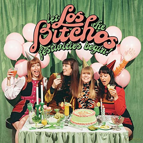 Los Bitchos: Let The Festivities Begin! [CD]