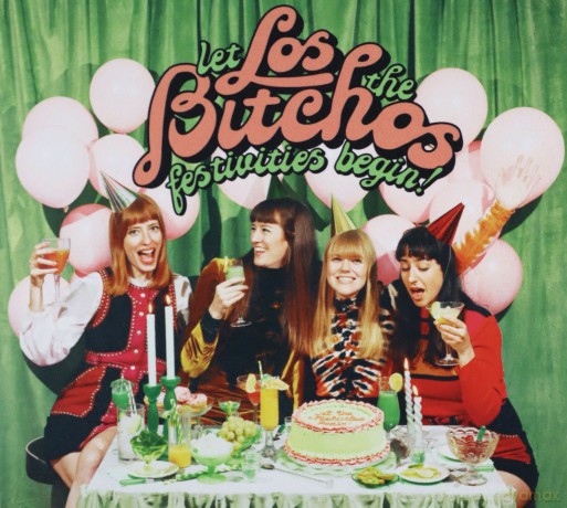 Los Bitchos: Let The Festivities Begin! [CD]