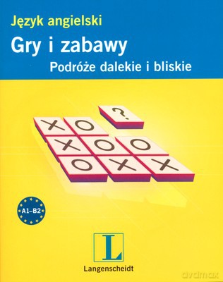 Język Angielski Gry I Zabawy Podróże Dalekie I Bliskie [KSIĄŻKA]