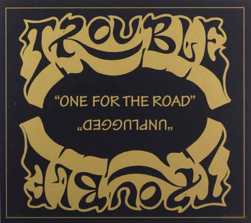 Trouble: One For The Road Unplugged [2CD]