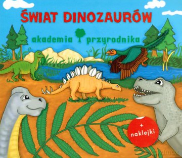 Świat Dinozaurów Akademia Przyrodnika [KSIĄŻKA]