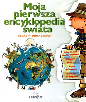 Moja Pierwsza Encyklopedia Świata Atlas W Obrazkach (twarda) [KSIĄŻKA]