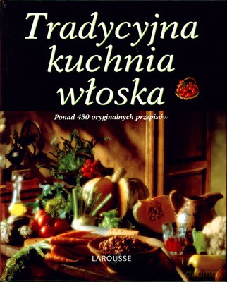 Tradycyjna Kuchnia Włoska Wyd.2008 (twarda) [KSIĄŻKA]