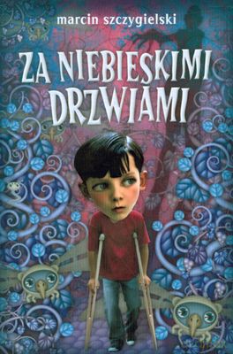 Za Niebieskimi Drzwiami - Marcin Szczygielski [KSIĄŻKA]