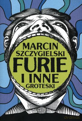 Furie I Inne Groteski - Marcin Szczygielski [KSIĄŻKA]