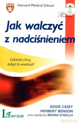 Jak Walczyć Z Nadciśnieniem (broszurowa) - Aggie Casey, Herbert Benson [KSIĄŻKA]