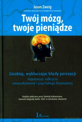 Twój Mózg Twoje Pieniądze (twarda) - Jason Zweig [KSIĄŻKA]