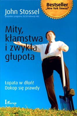 Mity Kłamstwa I Zwykła Głupota (twarda) - John Stossel [KSIĄŻKA]