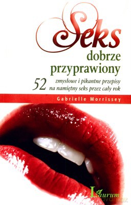 Seks Dobrze Przyprawiony (broszurowa) - Gabrielle Morrissey [KSIĄŻKA]